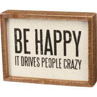 Be Happy It Drives People Crazy Sign